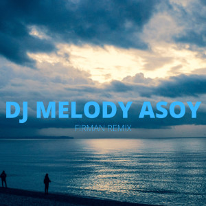 Listen to Dj Melody Asoy song with lyrics from FirmaN RemiX