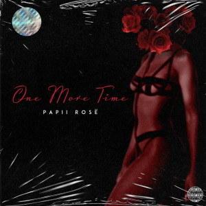 收聽Papii Rosë的One More Time (Explicit)歌詞歌曲