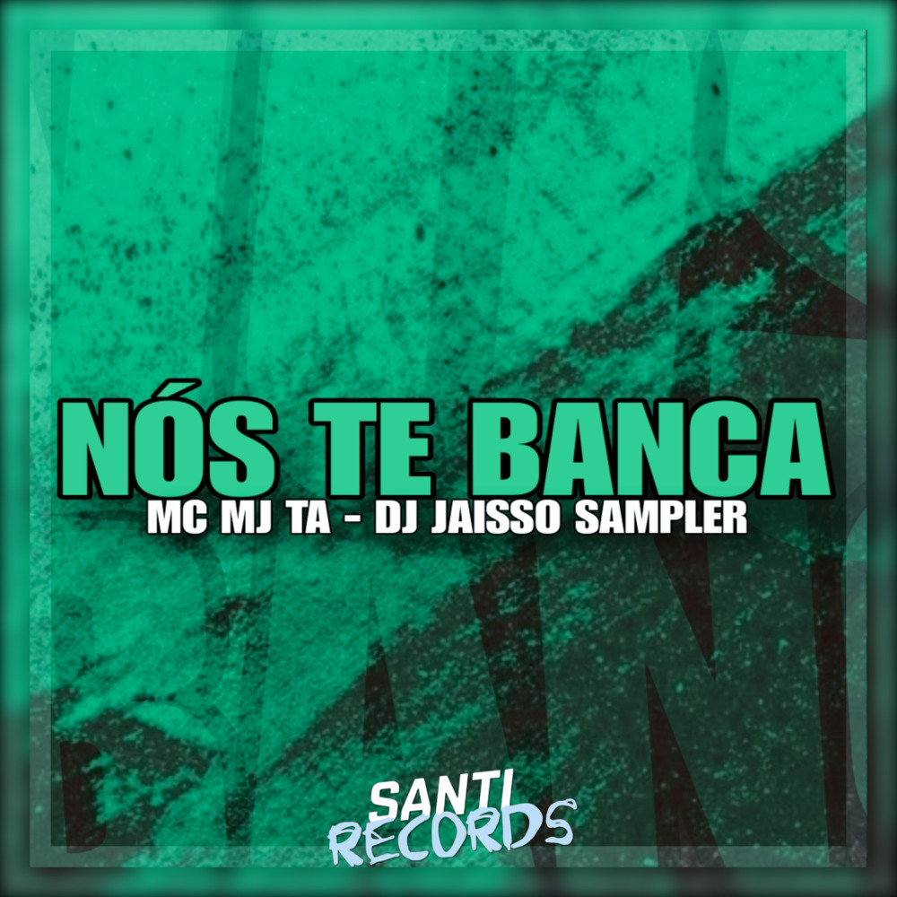 Nós Te Banca (Explicit)