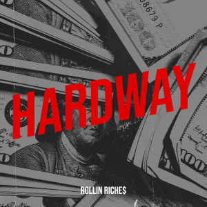 收听Rollin Riche$的Hardway (Explicit)歌词歌曲