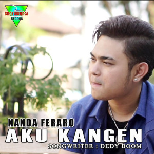 Dengarkan lagu Aku Kangen nyanyian Nanda Feraro dengan lirik