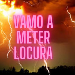 收聽Dj Regaeton的Vamo a Meter Locura歌詞歌曲