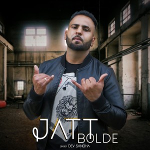 Listen to Jatt Bolde song with lyrics from Dev Sangha