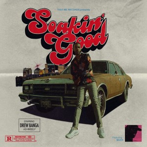 收聽Drew Banga的Soakin' Good (Explicit)歌詞歌曲