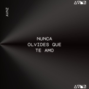 收聽Avnz的Nunca olvides que te amo (Explicit)歌詞歌曲