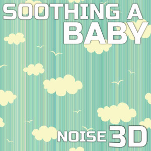 Nature Sounds Therapy的專輯Soothing a Baby Noise 3D