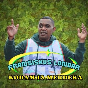 Listen to Kodam 13 Merdeka song with lyrics from FRANSISKUS LONDAR