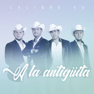 Album A LA ANTIGÜITA... from Calibre 50