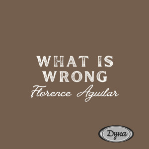 Florence Aguilar的專輯What Is Wrong