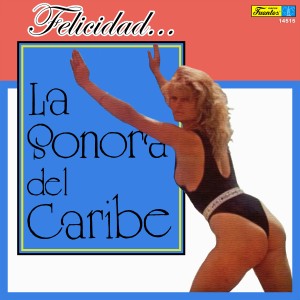 La Sonora del Caribe的專輯Felicidad...
