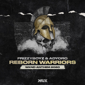 Listen to Reborn Warriors (WKND Anthem 2020) song with lyrics from Frizzyboyz