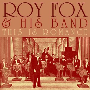 Roy Fox And His Band的专辑This Is Romance