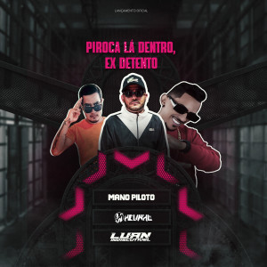 Mano Piloto的專輯Piroca La Dentro, Ex Detento (Explicit)