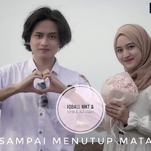 Dengarkan lagu SAMPAI MENUTUP MATA nyanyian Iqball MKT dengan lirik