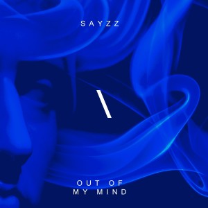 ดาวน์โหลดและฟังเพลง Out of My Mind พร้อมเนื้อเพลงจาก SAYZZ