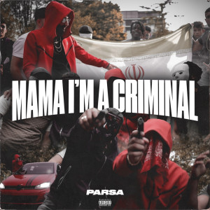 Listen to Mama I’m a Criminal (Explicit) song with lyrics from Parsa