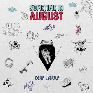 Ojay Larry的專輯Sometime In August
