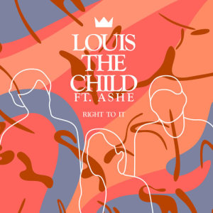 ดาวน์โหลดและฟังเพลง Right To It พร้อมเนื้อเพลงจาก Louis the child