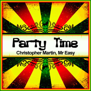 ดาวน์โหลดและฟังเพลง Party Time (Ringtone) พร้อมเนื้อเพลงจาก Christopher Martin