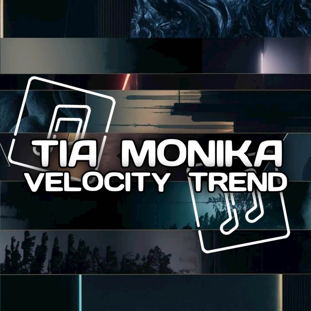 TIA MONIKA VELOCITY TREND (Remix)