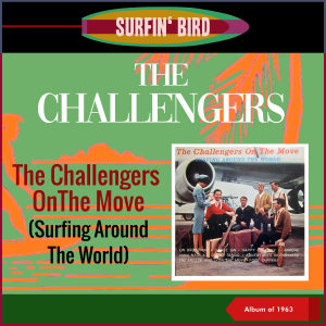 The Challengers的專輯The Challengers On The Move (Surfing Around The World) (Album of 1963)