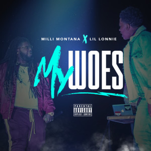 Lil Lonnie的專輯My Woes (feat. Milli Montana) (Explicit)