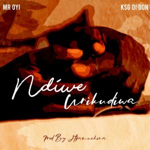 收聽KSG Di Don的Ndiwe Urikudiwa (feat. Mr Oyi)歌詞歌曲