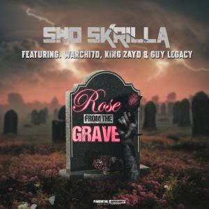 Rose From The Grave (feat. Warchi7d, Zayd Malik & Guy Legacy) (Explicit) dari Sho Skrilla