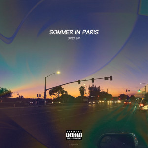 Listen to Sommer in Paris (Sped Up) (Explicit) song with lyrics from la$hoff