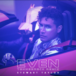Stewart Taylor的專輯EVEN (Tennebreck Remixes) (Explicit)