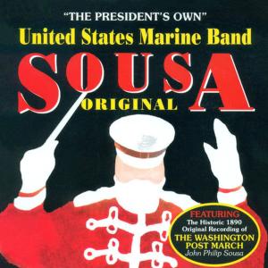 PRESIDENT'S OWN UNITED STATES MARINE BAND: Original Sousa, Vol. 1