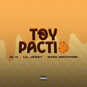 ดาวน์โหลดและฟังเพลง Toy Pactio (Explicit) พร้อมเนื้อเพลงจาก El H