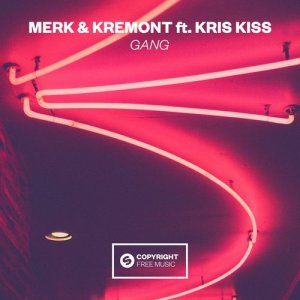 收聽Merk & Kremont的GANG (feat. Kris Kiss)歌詞歌曲