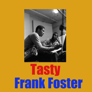 ดาวน์โหลดและฟังเพลง Tasty พร้อมเนื้อเพลงจาก Frank Foster