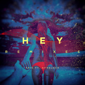 ดาวน์โหลดและฟังเพลง Hey (Hellberg Remix) พร้อมเนื้อเพลงจาก Fais