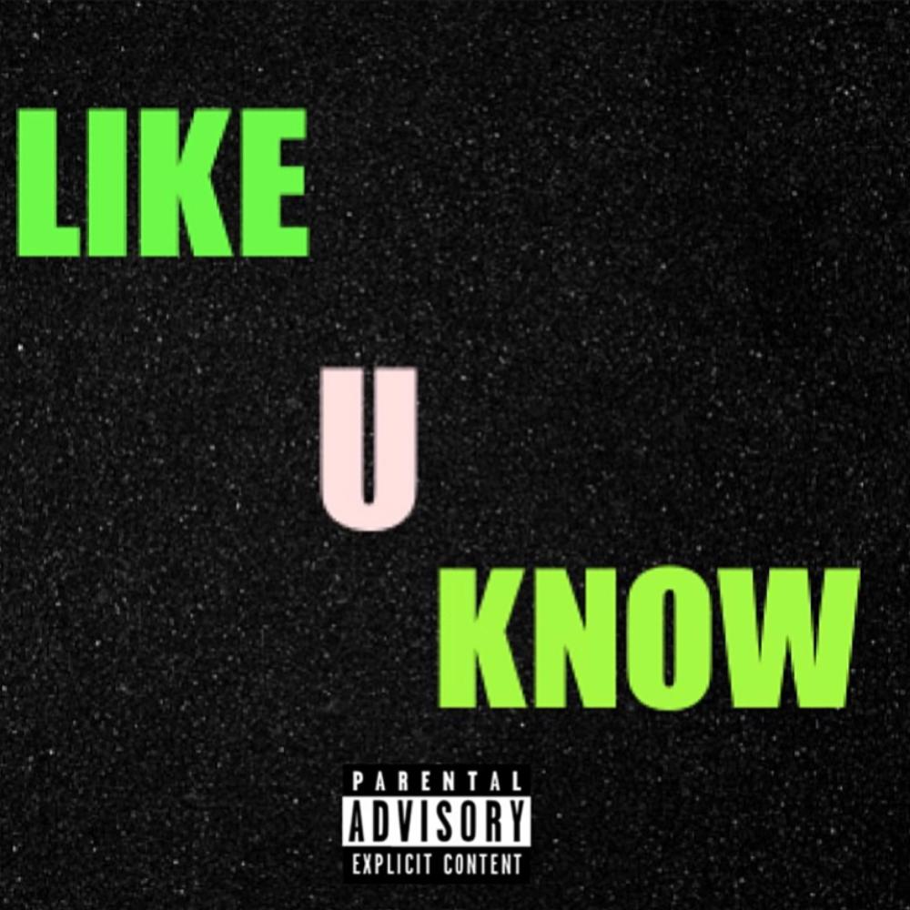 Like U Know (Explicit)