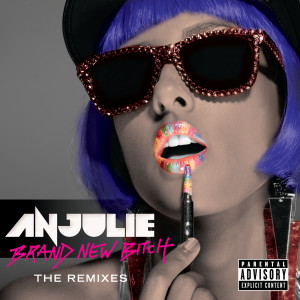 ดาวน์โหลดและฟังเพลง Brand New Bitch (LBL Extended Remix|Explicit) พร้อมเนื้อเพลงจาก Anjulie