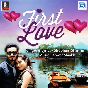 ดาวน์โหลดและฟังเพลง First Love พร้อมเนื้อเพลงจาก Shubham Sharma