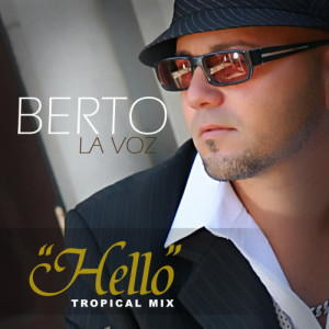 收聽Berto La Voz的Hello (Tropical Mix)歌詞歌曲