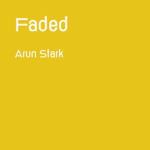 ดาวน์โหลดและฟังเพลง Faded (Acoustic) พร้อมเนื้อเพลงจาก Arun Stark