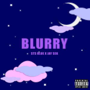 STS Blue的專輯Blurry (Explicit)