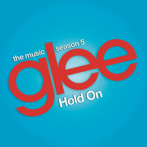 Glee Cast的專輯Hold On (Glee Cast Version)