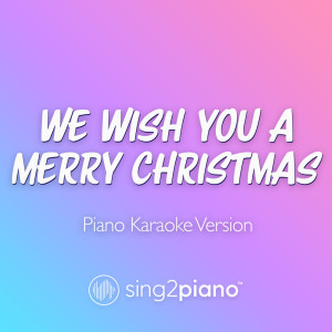 Album We Wish You A Merry Christmas (Piano Karaoke Version) oleh Sing2Piano