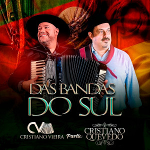 收聽Cristiano Vieira的DAS BANDAS DO SUL歌詞歌曲