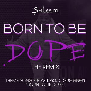 Born To Be Dope  (Remix) dari Saleem