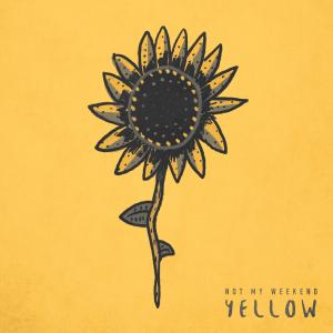Yellow (Explicit) dari Not My Weekend