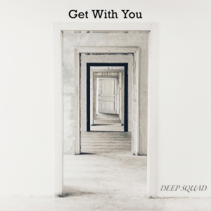 ดาวน์โหลดและฟังเพลง Get With You พร้อมเนื้อเพลงจาก DEEP SQUAD