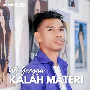 Dengarkan KALAH MATERI lagu dari Ali Gangga dengan lirik