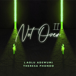 收聽Laolu Adewumi的Not Over II (Remix)歌詞歌曲
