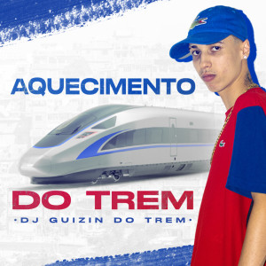 Aquecimento do Trem (Explicit) dari DJ Guizin do Trem